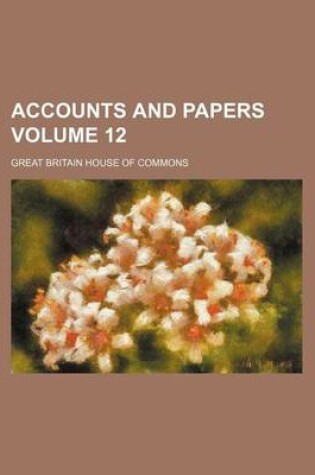 Cover of Accounts and Papers Volume 12