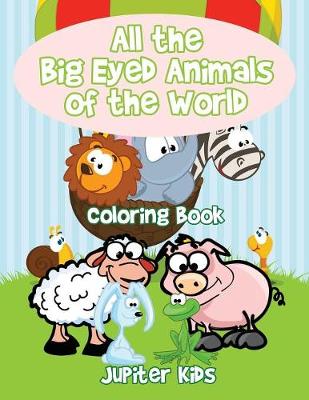 Book cover for All the Big Eyed Animals of the World Coloring Book