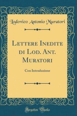 Cover of Lettere Inedite Di Lod. Ant. Muratori