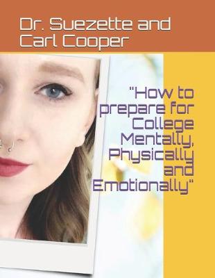 Book cover for "How to prepare for College Mentally, Physically and Emotionally"