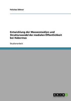 Book cover for Entwicklung der Massenmedien und Strukturwandel der medialen OEffentlichkeit bei Habermas