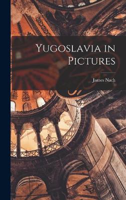 Book cover for Yugoslavia in Pictures