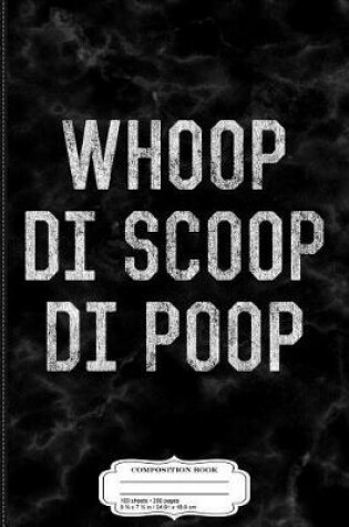 Cover of Whoop Di Scoop Di Poop Composition Notebook