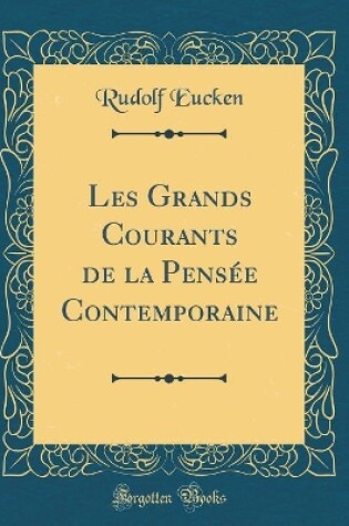 Cover of Les Grands Courants de la Pensée Contemporaine (Classic Reprint)