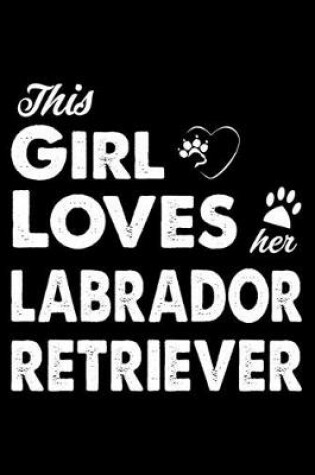 Cover of This Girl Loves Her Labrador Retriever