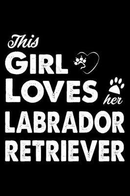 Book cover for This Girl Loves Her Labrador Retriever