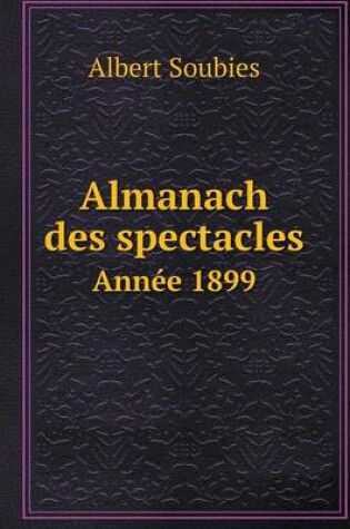 Cover of Almanach des spectacles Ann�e 1899