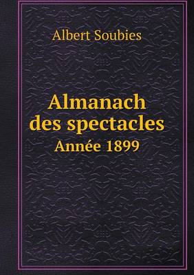 Book cover for Almanach des spectacles Année 1899