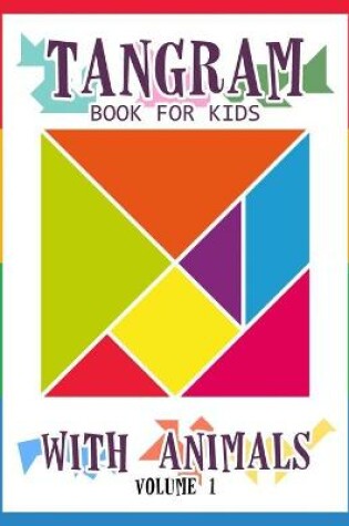 Cover of Tangram Book for Kids with Animals Volume 1
