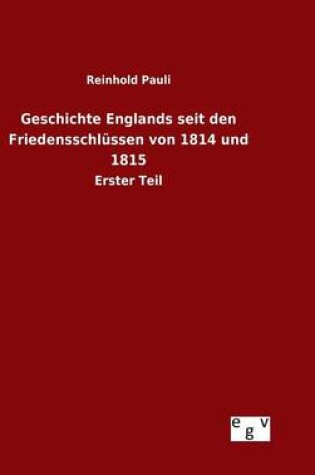 Cover of Geschichte Englands seit den Friedensschlussen von 1814 und 1815