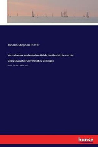 Cover of Versuch einer academischen Gelehrten-Geschichte von der Georg-Augustus-Universität zu Göttingen
