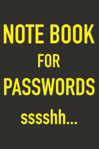 Cover of Notebook For Passwords ssshh...