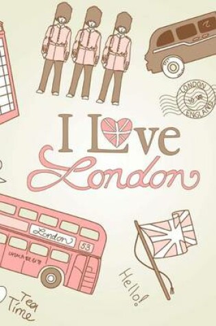 Cover of I Love London Red Phone Booths and Double Decker Bus