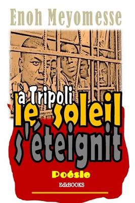 Book cover for A Tripoli le soleil s'eteignit