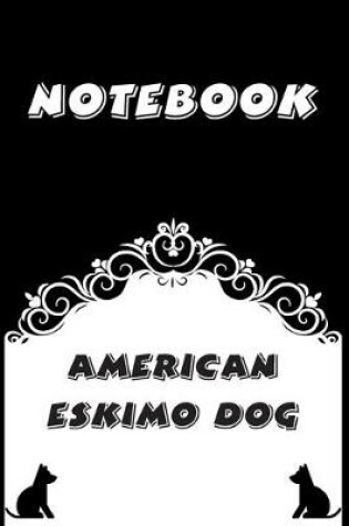 Cover of American Eskimo Dog Notebook