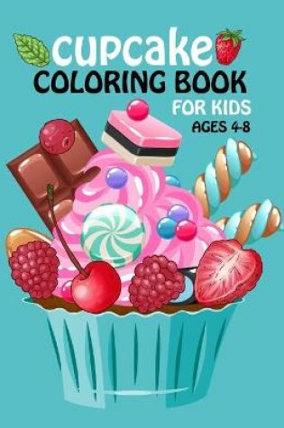 Cover of Cupcake Coloring Book For Kids Ages 4-8