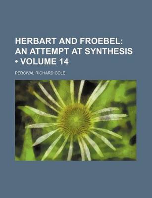 Book cover for Herbart and Froebel (Volume 14); An Attempt at Synthesis