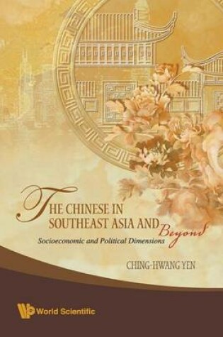 Cover of Chinese In Southeast Asia And Beyond, The: Socioeconomic And Political Dimensions