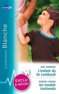 Book cover for L'Enfant Du Dr Lombardi - Un Trouble Inattendu (Harlequin Blanche)