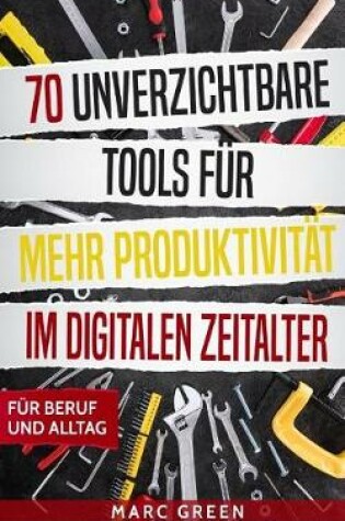 Cover of 70 unverzichtbare Tools fur mehr Produktivitat im digitalen Zeitalter