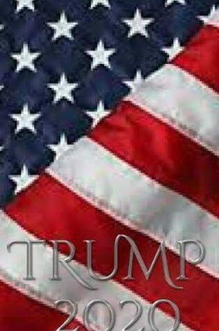 Cover of Trump 2020 -American Flag writing Journal