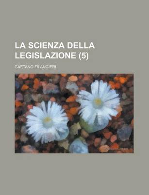 Book cover for La Scienza Della Legislazione (5 )