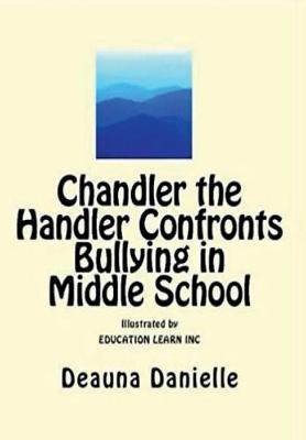 Book cover for Chandler the Handler Confronts Bullying in Middle School