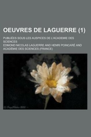 Cover of Oeuvres de Laguerre; Publiees Sous Les Auspices de L'Academie Des Sciences (1)