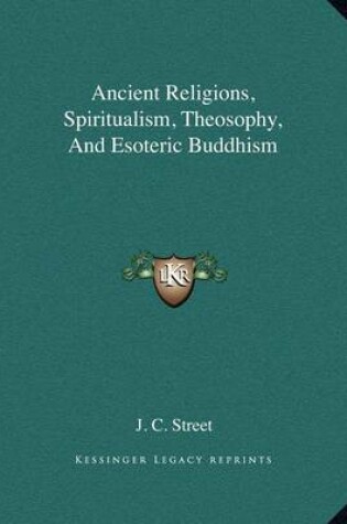 Cover of Ancient Religions, Spiritualism, Theosophy, and Esoteric Buddhism