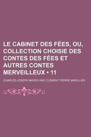 Cover of Le Cabinet Des Fees, Ou, Collection Choisie Des Contes Des Fees Et Autres Contes Merveilleux (11)