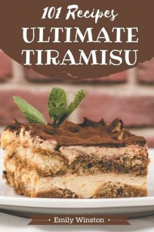 Cover of 101 Ultimate Tiramisu Recipes