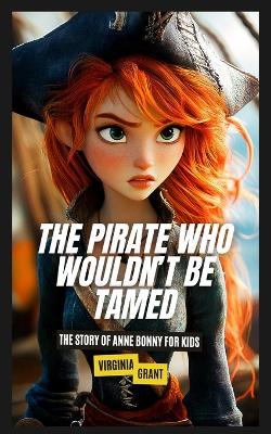 Cover of The Pirate Who Wouldn't Be Tamed