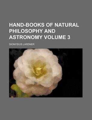 Book cover for Hand-Books of Natural Philosophy and Astronomy Volume 3