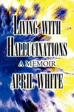 Cover of Living with Hallucinations