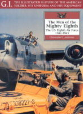 Book cover for Men of the Mighty Eighth: the Us Eighth Air Force 1942-1945 G.i. Series Volume 24