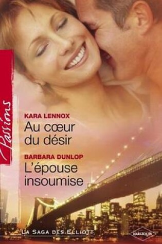 Cover of Au Coeur Du Desir - L'Epouse Insoumise (Harlequin Passions)