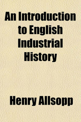 Cover of An Introduction to English Industrial History