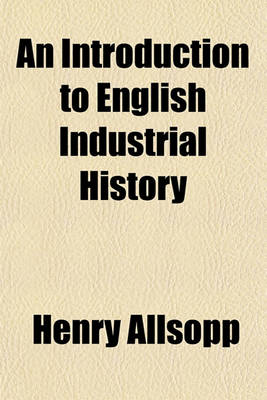 Book cover for An Introduction to English Industrial History