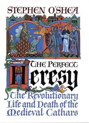 Book cover for Perfect Heresy: the Revolutionary Life and Spectacular Death