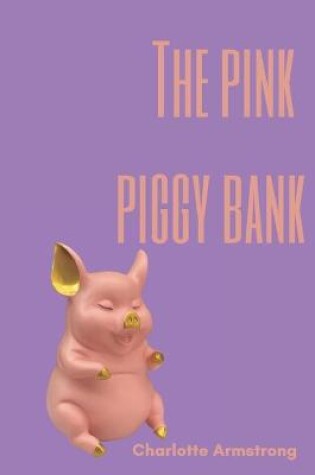 Cover of The pink piggy bank