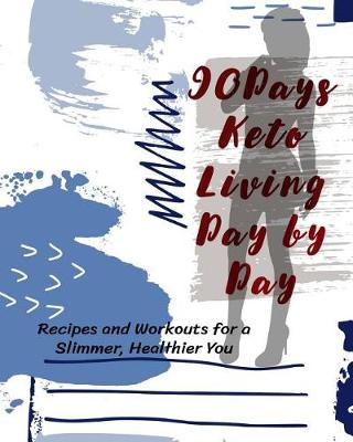 Book cover for 90Days Keto Living Day by Day