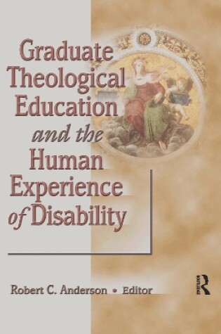 Cover of Graduate Theological Education and the Human Experience of Disability