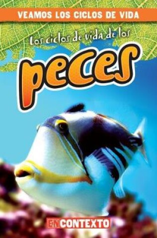 Cover of Los Ciclos de Vida de Los Peces (Fish Life Cycles)