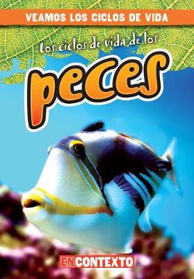 Cover of Los Ciclos de Vida de Los Peces (Fish Life Cycles)