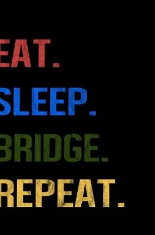 Cover of Eat Sleep Bridge Repeat