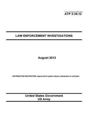 Book cover for Army Techniques Publication ATP 3-39.12 Law Enforcement Investigations August 2013