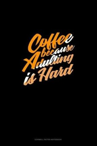 Cover of Coffee Because Adulting Is Hard