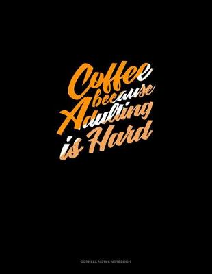 Cover of Coffee Because Adulting Is Hard