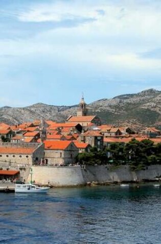 Cover of The Island City of Corcula, Croatia (for the Love of Travel)