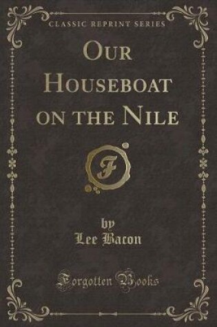 Cover of Our Houseboat on the Nile (Classic Reprint)